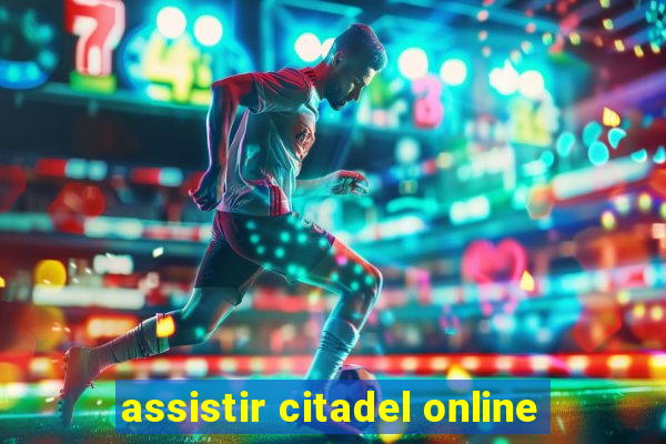 assistir citadel online